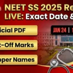 NEET SS 2025 Result LIVE: Exact Date & Time, Official PDF, Cut-Off Marks and Topper Names